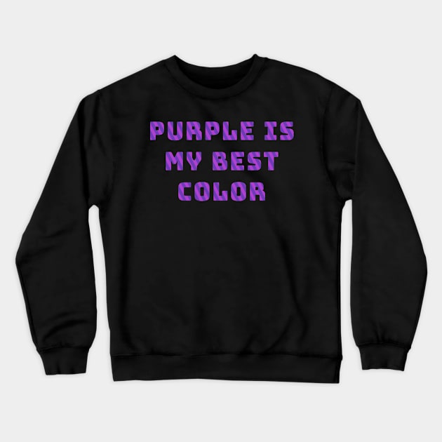 Purple Is My Best Color Crewneck Sweatshirt by banditotees